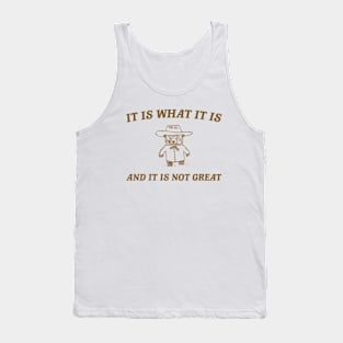 It is what it is and it ain't great Unisex Tank Top